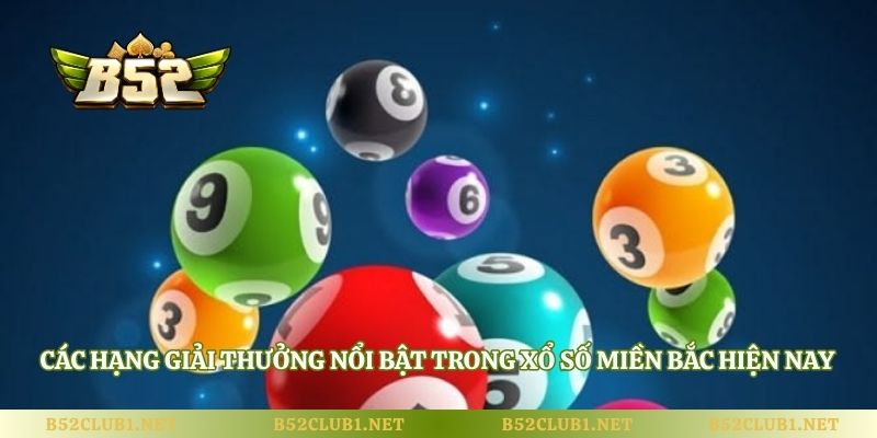 Các hạng giải thưởng nổi bật trong xổ số miền Bắc hiện nay